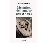 Méandres de l'amour - Eros et Agape