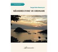 Méandres d'une vie ordinaire - Serge Bole-Besançon - Atramenta - broché - Autobiographie