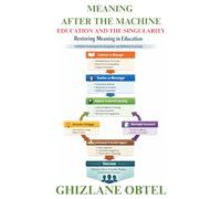 MEANING AFTER THE MACHINE: EDUCATION AND THE SINGULARITY