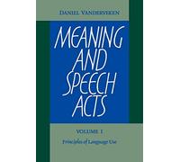 Daniel Vanderveken – Meaning and Speech Acts
