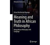 Meaning And Truth In African Philosophy