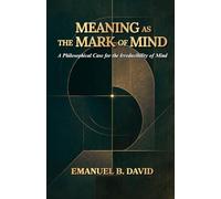 Meaning as the Mark of Mind: A Philosophical Case for the Irreducibility of Mind