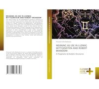 MEANING AS USE IN LUDWIG WITTGENSTEIN AND ROBERT BRANDOM: A Pragmatic & Analytic Discourse