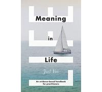 Meaning in Life: An Evidence-Based Handbook for Practitioners