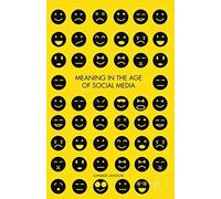 Meaning In The Age Of Social Media