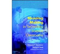Meaning Making in Secondary Science Classrooms Eduardo Mortimer, Phil Scott (Auteur)