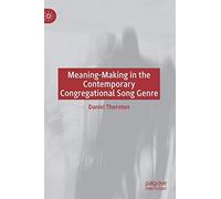 Meaning-Making In The Contemporary Congregational Song Genre