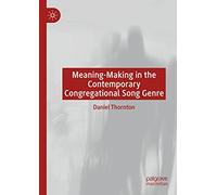 Meaning-Making In The Contemporary Congregational Song Genre