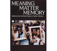 Meaning Matter Memory Thelma Golden (Auteur)