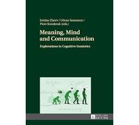 Meaning, Mind and Communication: Explorations in Cognitive Semiotics