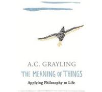 Meaning of Things Grayling, A C (Auteur)