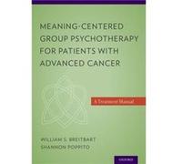 MeaningCentered Group Psychotherapy for Patients with Advanced Cancer by Poppito Shannon R. PhD Psychologist City of Hope National Medical Center Duarte C Poppito Shannon R. PhD Psychologist City of H