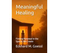 Meaningful Healing: Finding Renewal in the Spaces We Create