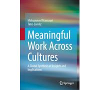 Meaningful Work Across Cultures: A Global Synthesis of Insights and Implications