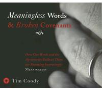 Meaningless Words and Broken Covenants: How Our Words and the Agreements Built on Them Are Becoming Increasingly Meaningless