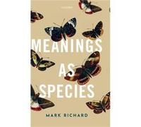 Meanings as Species - Mark Harvard University Richard - Oxford University Press - Livre en Anglais - Hardback Mark Harvard University RichardMark Harvard University Richard (Auteur)