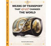 Means of Transport That Almost Changed the World by Stepanka Sekaninova Stepanka Sekaninova (Auteur)