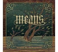 Means - to Keep Me from Sinking [Import]