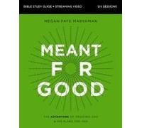 Meant For Good Bible Study Guide Plus Streaming Video, Updated Edition