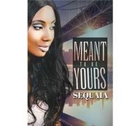 Meant to be Yours by Sequaia Sequaia (Auteur)