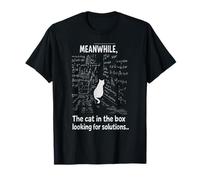 “Meanwhil The Cat in the Box Solving Problems” T-Shirt