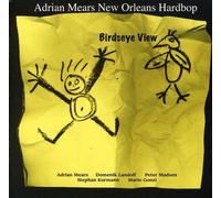 Adrian Mears & New Orleans Hardbop – Birdseye View – CD – Import