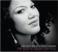 Measha Brueggergosman – I've Got a Crush on You