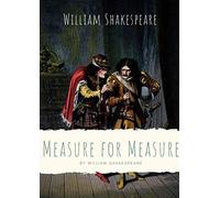 Measure For Measure: A Play By William Shakespeare About Themes Including Justice, Morality And Mercy In Vienna, And The Dichotomy Between Corruption And Purity