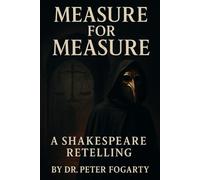 Measure for Measure: A Shakespeare Retelling by Dr. Peter Fogarty