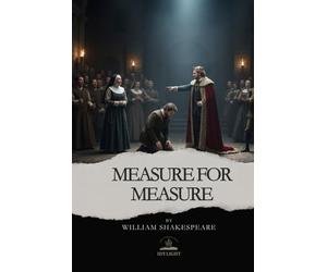 Measure for Measure: The Original Shakespeare Text About Justice, Mercy, and Moral Dilemma