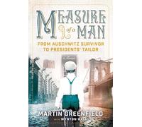 Measure of a Man: From Auschwitz Survivor to Presidents' Tailor