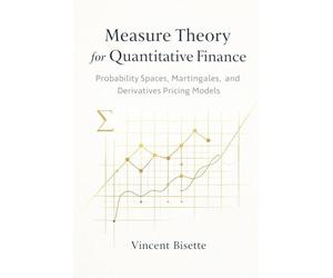 Measure Theory for Quantitative Finance: Probability Spaces, Martingales, and Derivatives Pricing Models