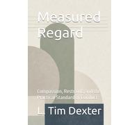 Measured Regard: Compassion, Restraint, and the Practical Standard of Conduct