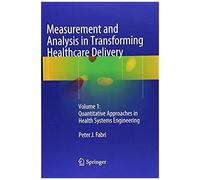 Measurement And Analysis In Transforming Healthcare Delivery