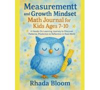 Measurement and Growth Mindset Math Journal for Kids Ages 7-10: A Hands-On Learning Journey to Discover Patterns, Prediction & Reflection in Real-World Math.