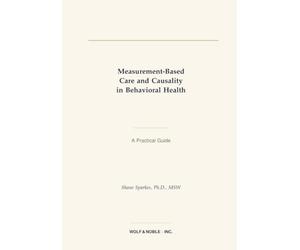 Measurement-Based Care and Causality in Behavioral Health: A Practical Guide