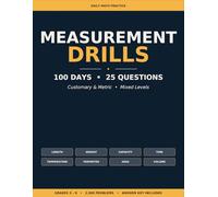 Measurement Drills 100 days: 100 Days of Daily Math Practice - 2,500 Problems in Customary & Metric Units for Grades 3-8 with Answer Key