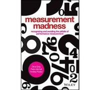 Measurement Madness: Recognizing and Avoiding the Pitfalls of Performance Measurement - [Version Originale] Inconnu (Auteur)