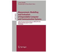 Measurement, Modelling And Evaluation Of Dependable Computer And Communication Systems