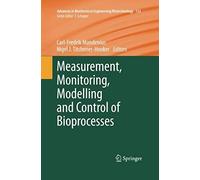 Measurement, Monitoring, Modelling And Control Of Bioprocesses