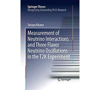 Measurement Of Neutrino Interactions And Three Flavor Neutrino Oscillations In The T2k Experiment