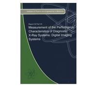 Measurement Of The Performance Characteristics Of Diagnostic X-Ray Systems : Digital Imaging Systems - Ipem Report Number 32, Part Vii