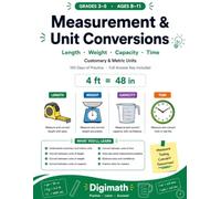 Measurement & Unit Conversions Workbook for Grades 3-5: Length, Weight, Capacity & Time | Customary & Metric Units | 100 Days of Practice | Math Drills for Ages 8-11 with Full Answer Key