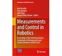 Measurements and Control in Robotics: Proceedings of the 26th International Symposium on Measurements and Control in Robotics (ISMCR 2025)