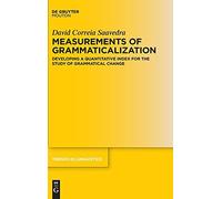 Measurements Of Grammaticalization: Developing A Quantitative Index For The Study Of Grammatical Change: 366 (Trends In Linguistics. Studies And Monographs [Tilsm], 366)