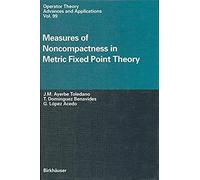 Measures Of Noncompactness In Metric Fixed Point Theory