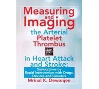 Measuring And Imaging The Arterial Platelet Thrombus In Heart Attack And Stroke