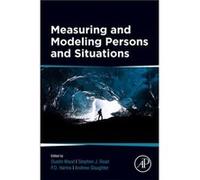 Measuring and Modeling Persons and Situations by Edited by Dustin Wood Edited by Stephen J Read Edited by P D Harms Edited by Andrew Slaughter Paperback B Edited by Dustin Wood Edited by Stephen J Rea
