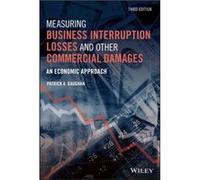 Measuring Business Interruption Losses and Other Commercial Damages by Gaughan & Patrick A. Fairleigh Dickinson University & NJ Gaughan Patrick A. Fairleigh Dickinson University NJ (Auteur)