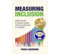 Measuring Inclusion: Higher profits and happier people, without guesswork or backlash